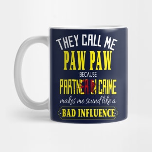 they call me paw paw because partner in crime makes me sound like a bad influence fathers day gift idea Mug